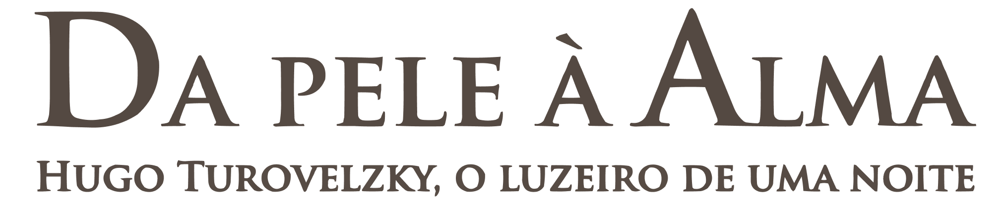 Da pele à Alma: Hugo Turovelzky, o luzeiro de uma noite